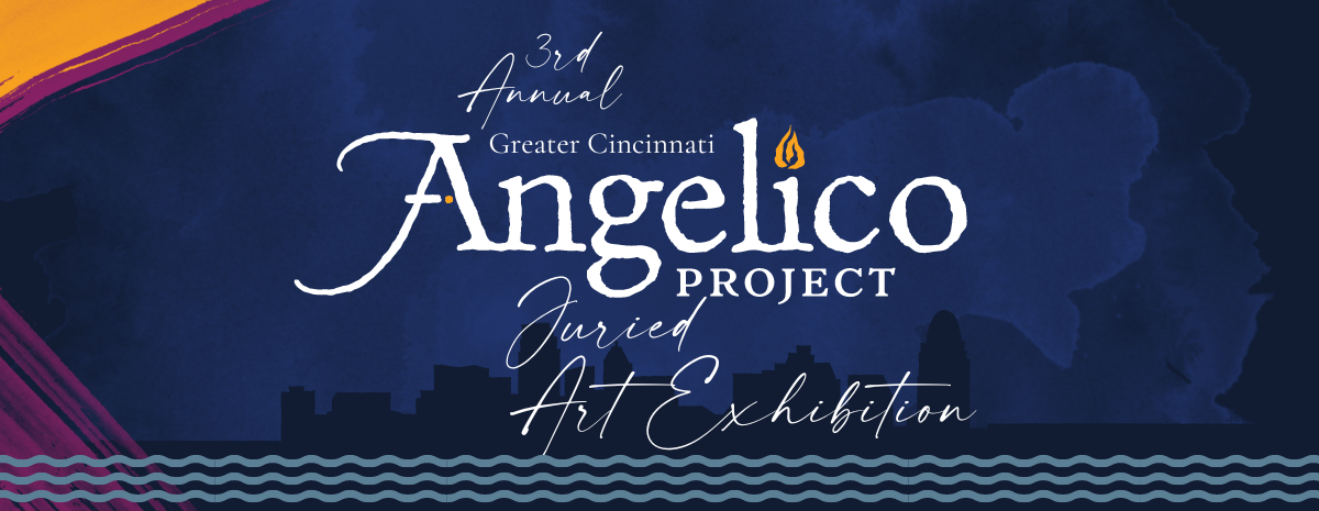 3rd Annual Greater Cincinnati Angelico Project Juried Art Exhibition